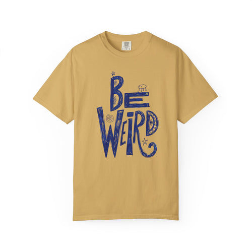 Be Weird — Hand Drawn Graphic Tee