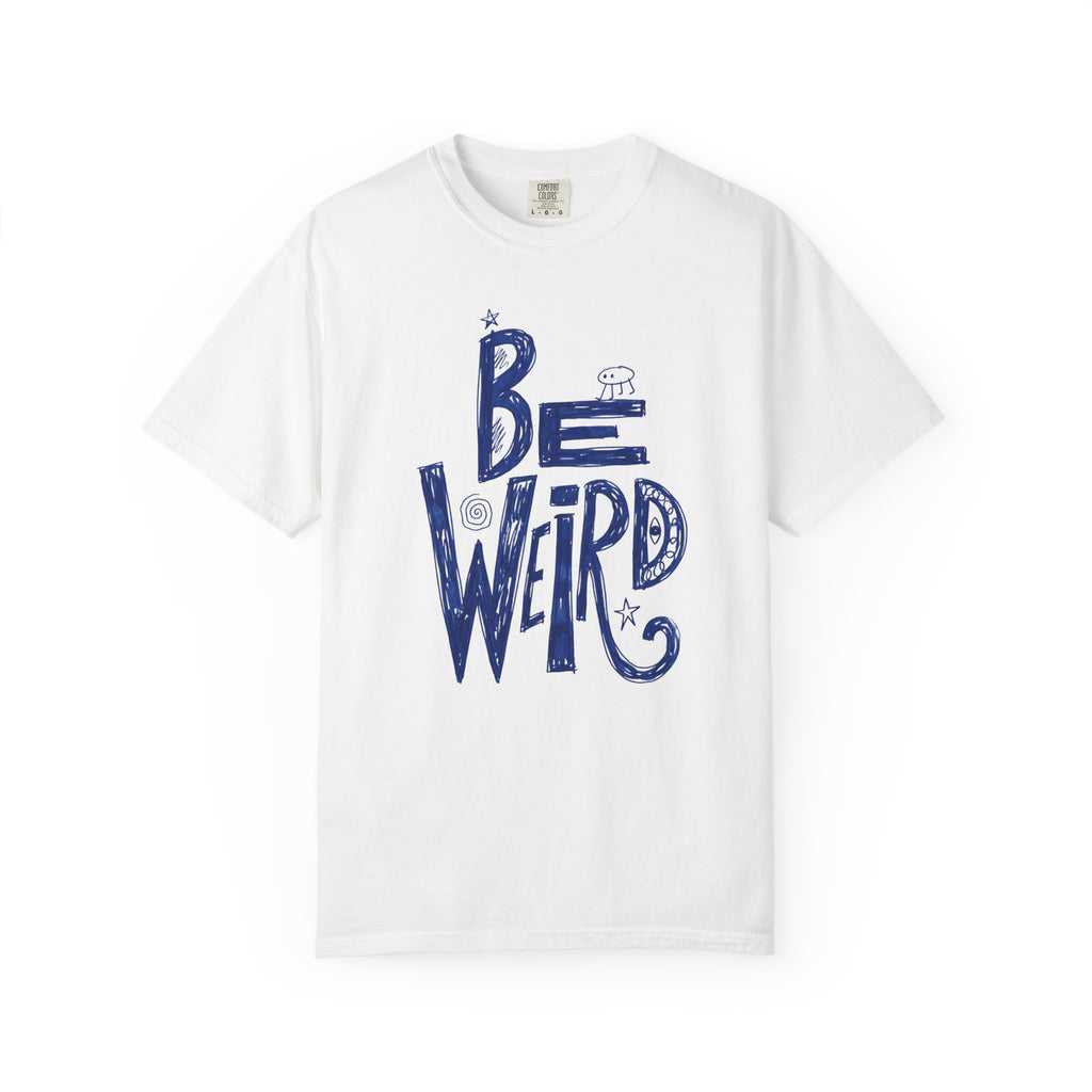Be Weird — Hand Drawn Graphic Tee