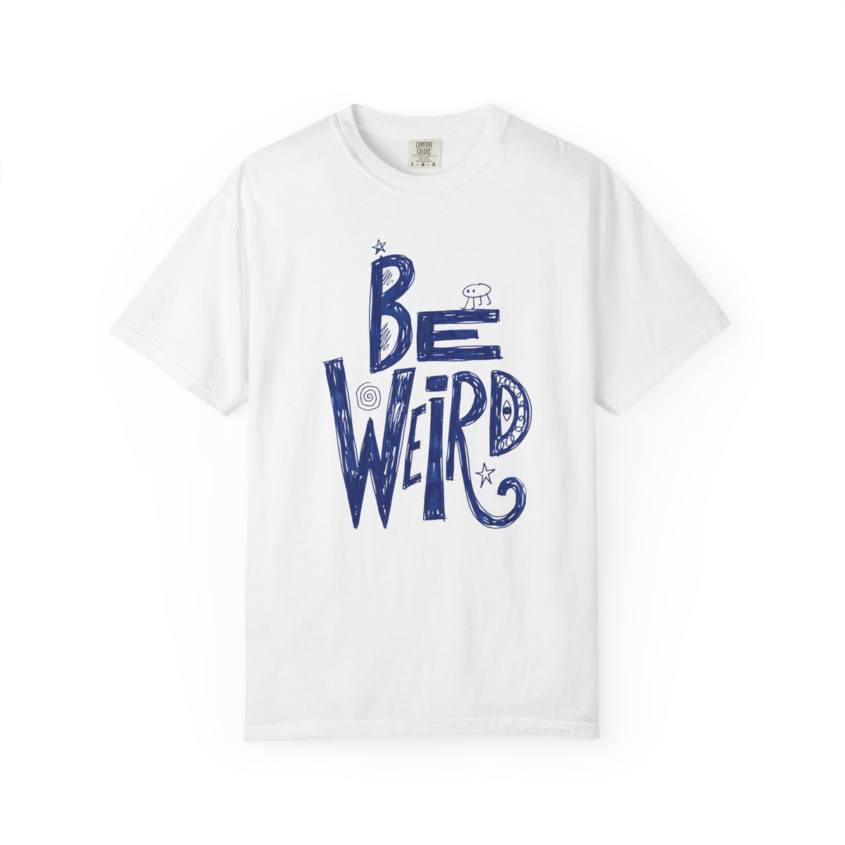 Be Weird — Hand Drawn Graphic Tee
